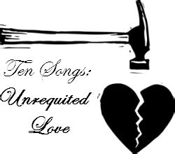This upbeat country song is shouting unrequited love. TEN SONGS: Unrequited Love -- Obscure Sound
