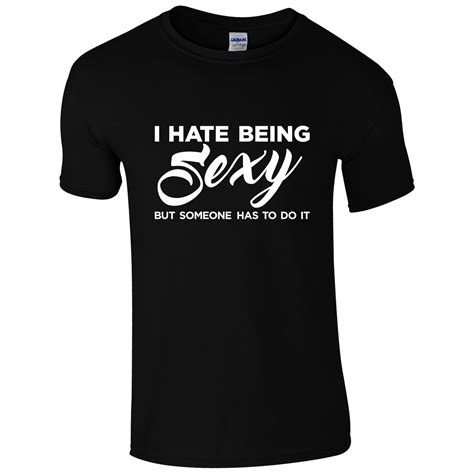 Eu Odeio Ser Sexy Mas Alguém Tem Que Fazê Lo T Shirt Engraçado Joke