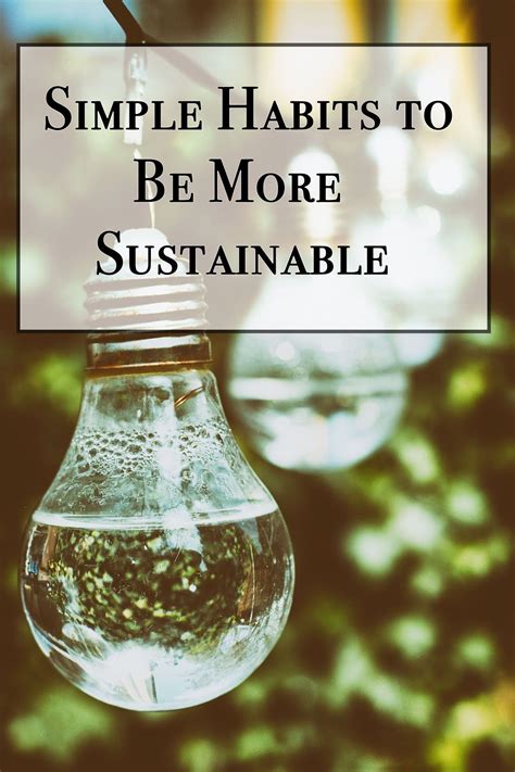 Simple Habits To Be More Sustainable Sustainable Lifestyle Healthy