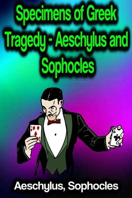 Specimens Of Greek Tragedy Aeschylus And Sophocles Ebook