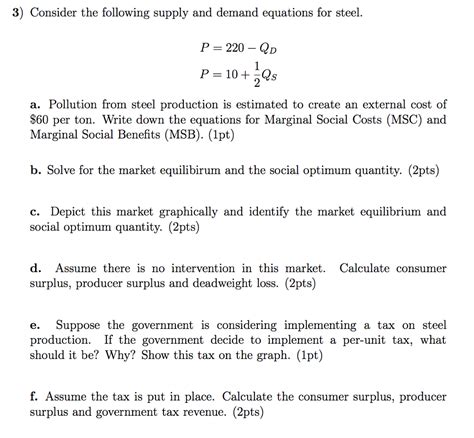 Positive externalities may also require government intervention when there is significant disparity between the socially optimal production level of a good and the unregulated equilibrium production. Solved: 3) Consider The Following Supply And Demand Equati ...