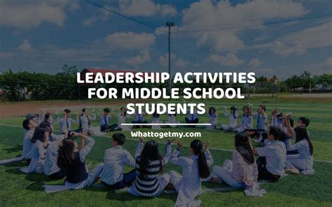 12 Leadership Activities For Middle School Students What To Get My