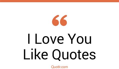 45 Pioneering I Love You Like Quotes That Will Unlock Your True Potential