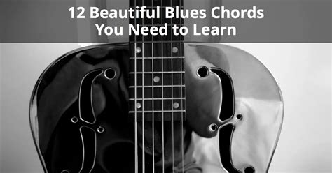 12 Beautiful Blues Chords You Need To Learn Asap Chord Chart Incl