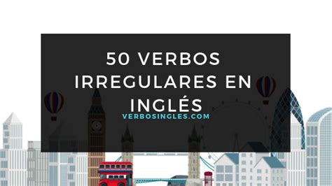 50 Verbos Irregulares Básicos 4a4