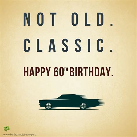 Not Old Classic 60th Birthday Wishes 60th Birthday Quotes