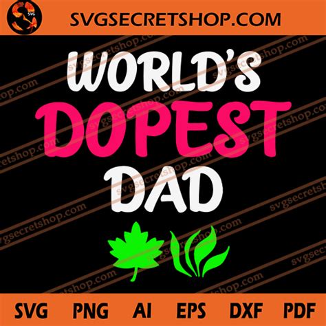Worlds Dopest Dad Svg Dad Svg Fathers Day Svg Weed Dad Svg