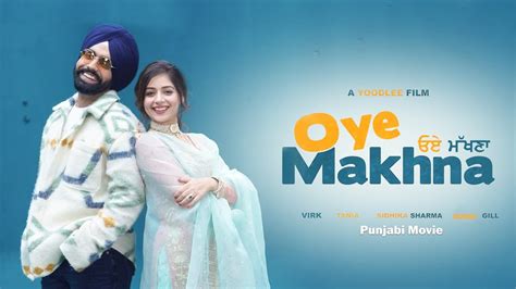 Oye Makhna New Punjabi Movie Ammy Virk Tania Guggu Gill Sidhika