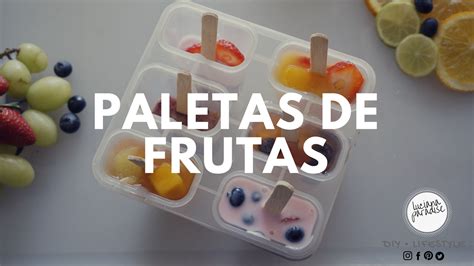 Paletas De Frutas Saludables Diy ¡refréscate Con Estas Deliciosas