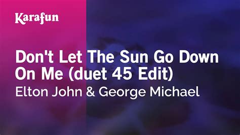 Don T Let The Sun Go Down On Me Elton John George Michael Karaoke Version KaraFun YouTube