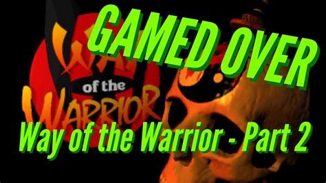 way of the warrior part 2 gamed over youtube