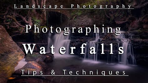 Photographing Waterfalls Tips And Techniques Landscape Photography