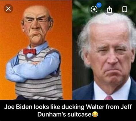 Joe Biden Looks Like Ducking Walter From Jeff Dunhams Suitcases Joe
