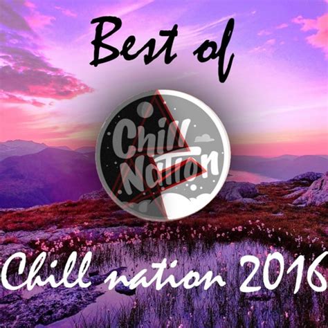 Best Of Chill Nation 2016 By Rocky Vibe Free Listening