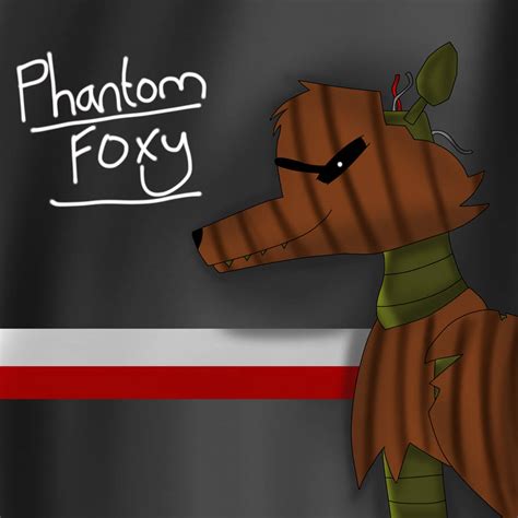 Phantom Foxy By Godzillaqueen22 On Deviantart