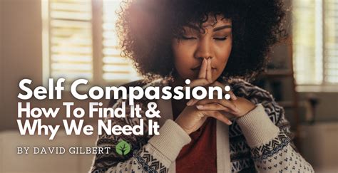 Self Compassion: How To Find It & Why We Need It