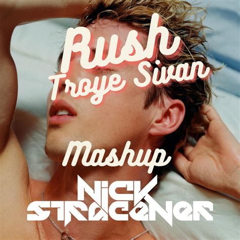 Troye Sivan Rush Nick Stracener Mashup By Nick Stracener Free
