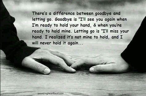 Theres A Difference Between Goodbye And Letting Go Goodbye Is Ill