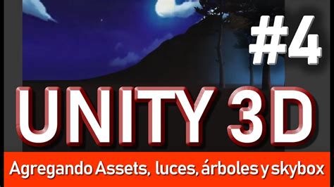 4 iniciando con unity 3d agregando assets luces árboles y skybox youtube