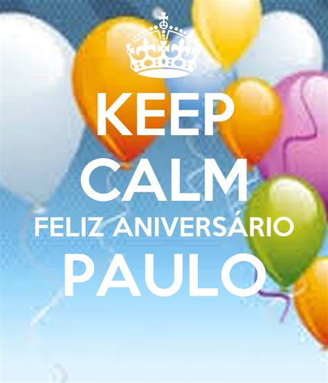 keep calm feliz aniversÁrio paulo poster silvia keep calm o matic