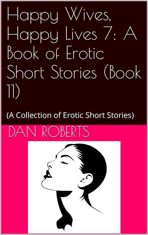 happy wives happy lives 7 a book of erotic short stories book 11 a collection of erotic