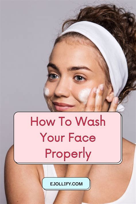 How To Wash Your Face Properly • 7 Tips In 2021 Wash Your Face Face
