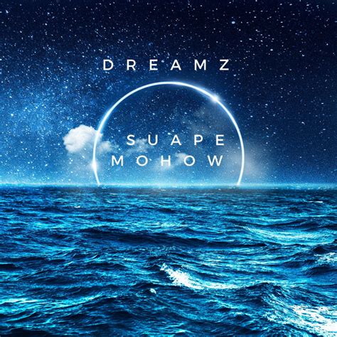 Dreamz Album By Suape Mohow Spotify
