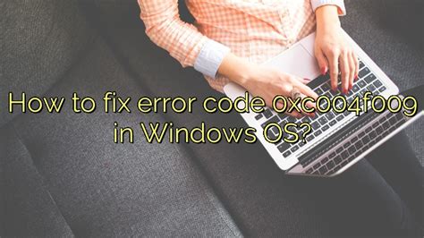How To Fix Error Code 0xc004f009 In Windows Os Icon Remover
