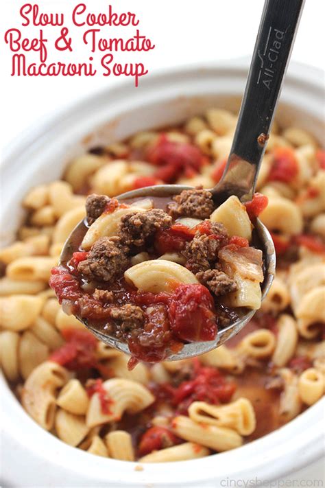 One, it was so ding dang cold outside it's meaty and hearty and flavorful and satisfying. Slow Cooker Beef and Tomato Macaroni Soup - CincyShopper
