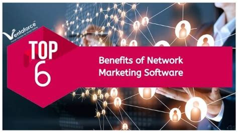 Network Marketing Basics — Top 6 Benefits Of Network Marketing Software