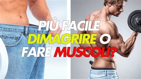 È Più Facile Dimagrire O Aumentare Massa Muscolare