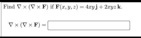 solved find v x v x f if f x y z 4xy j 2xyz k v x