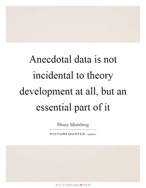 Anecdotal Data Is Not Incidental To Theory Development At All