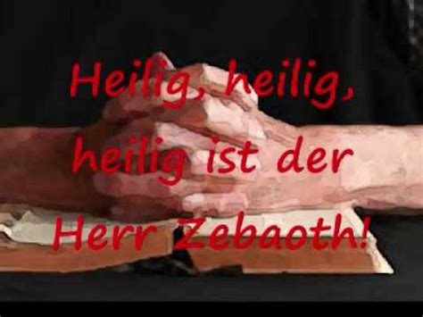 Heilig, heilig, heilig ist der herr. Heilig, heilig, heilig ist der Herr Zebaoth! - YouTube