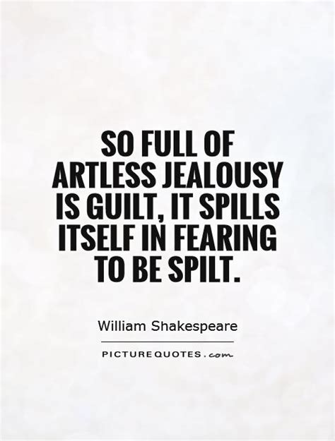 Maybe you would like to learn more about one of these? So full of artless jealousy is guilt, it spills itself in... | Picture Quotes