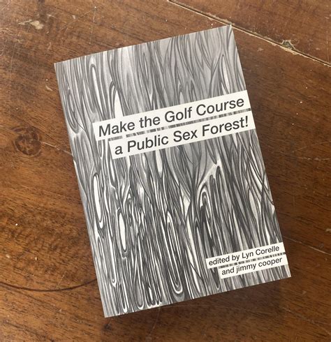 Book Review Make The Golf Course A Public Sex Forest — Melodic Noise