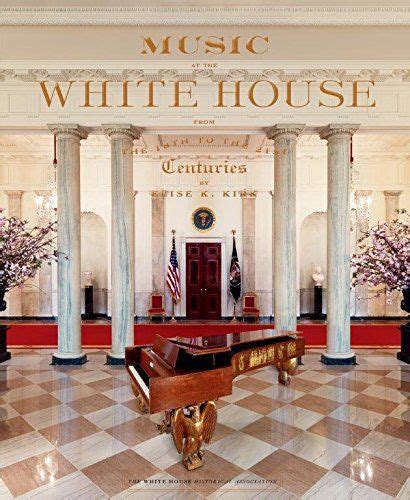 Music At The White House From The 18th To The 21st Centu White