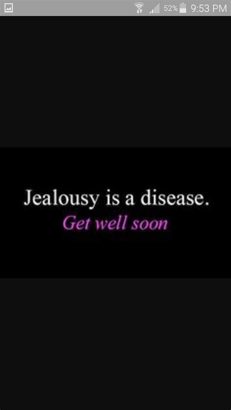 Pin By Diane Cannon On Things I Wished Id Said Jealousy Is A Disease