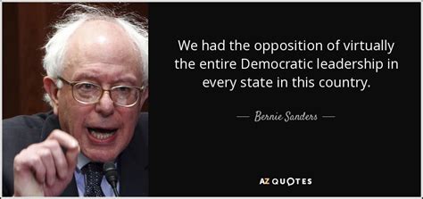 With alexander aguila, laura aleman, jessica jade andres, elaine ballace. Bernie Sanders quote: We had the opposition of virtually ...