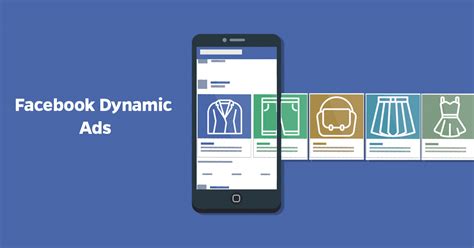 Facebook Dynamic Ads The Complete Guide