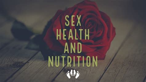 sex and nutrition role of healthy eating for healthy sex life
