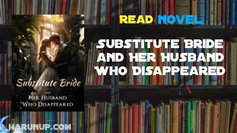 Read Substitute Bride And Her Husband Who Disappeared Novel Full