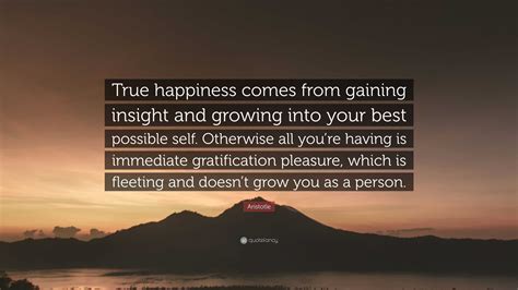 Aristotle Quote True Happiness Comes From Gaining Insight And Growing