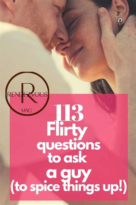 113 Flirty Questions To Ask A Guy To Spice Things Up Flirty Questions Cute Texts For Him
