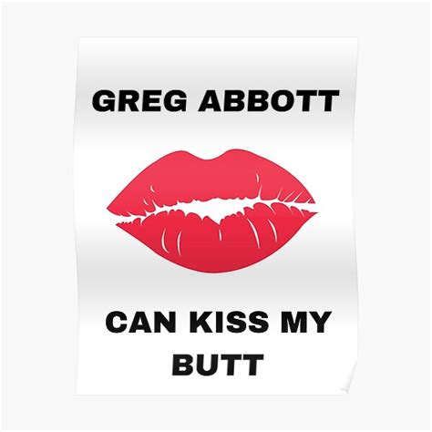 greg abbott can kiss my butt poster for sale by trelvar redbubble