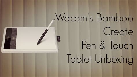 Wacoms Bamboo Create Pen And Touch Tablet Unboxing In India