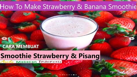 Cara Membuat Smoothie Strawberry Dan Pisang How To Make Strawberry