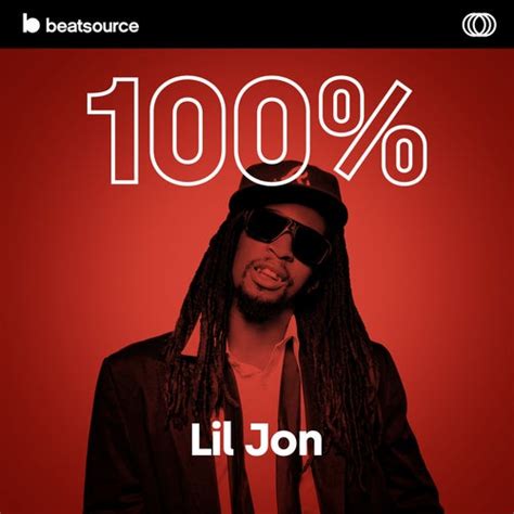 100 Lil Jon Playlist For Djs On Beatsource