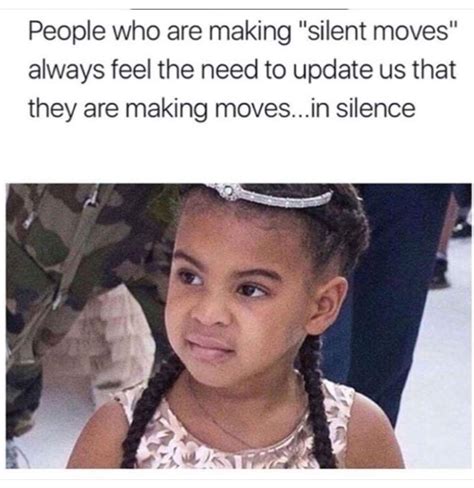 Silence Moves Memes Quotes Funny Quotes Funny Memes Funniest Memes