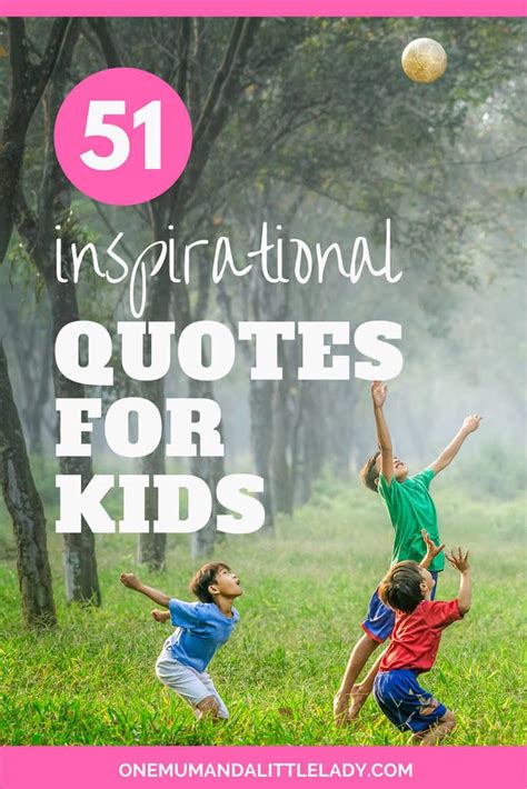51 Inspirational Quotes For Kids To Skyrocket Self Esteem One Mum And A